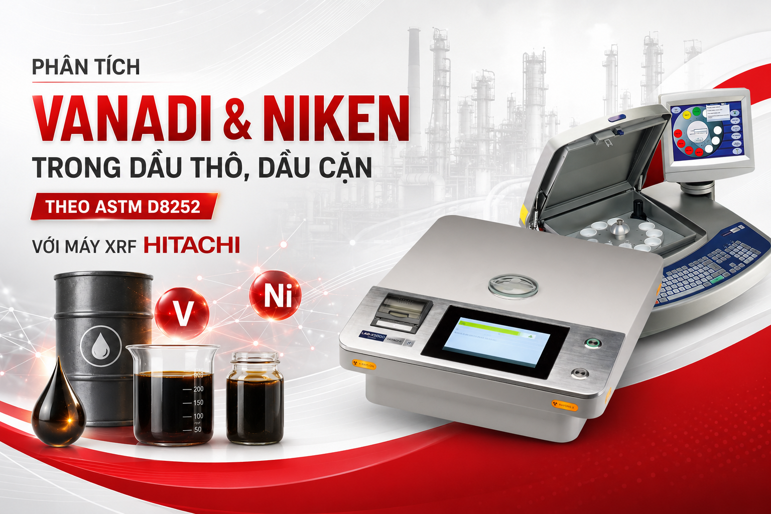 Phân tích vanadi và niken trong dầu thô, dầu cặn theo ASTM D8252 bằng máy XRF Hitachi